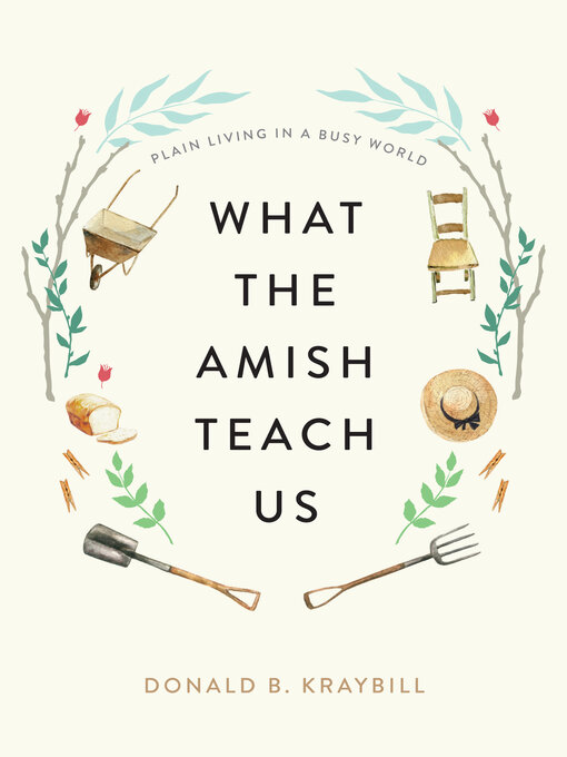 Title details for What the Amish Teach Us by Donald B. Kraybill - Available
